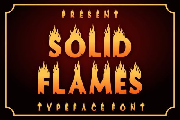 Solid Flames: A Display Font for Editorial Impact and Fiery Emphasis